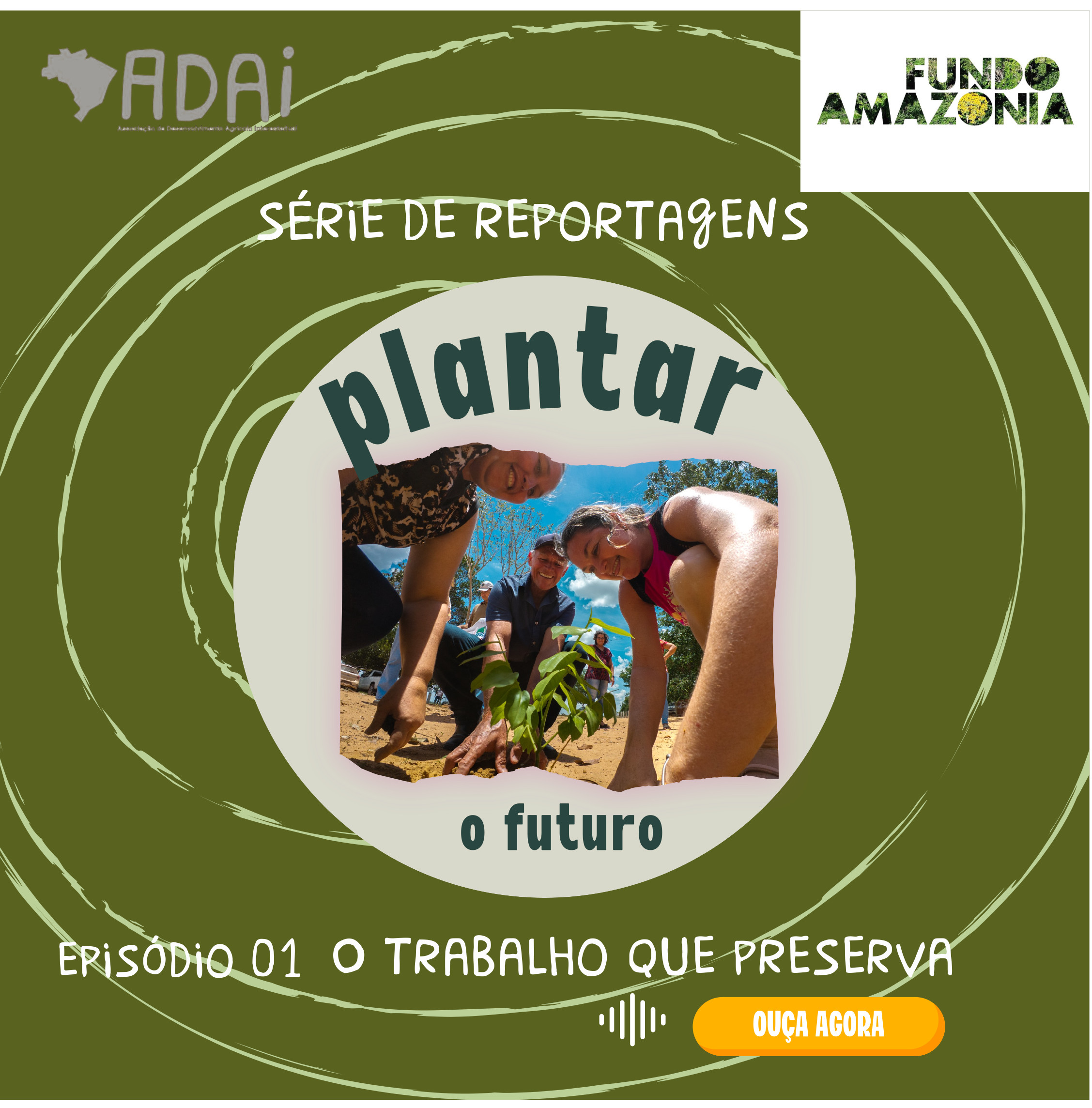 Podcast Plantar o Futuro – Episódio 1 O trabalho que preserva